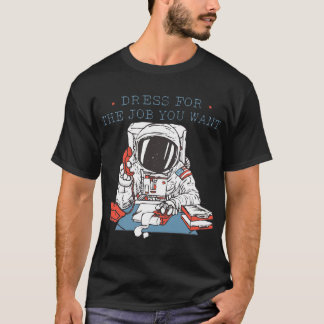Dress för jobbet som du vill ha Astronaut T-Shirt