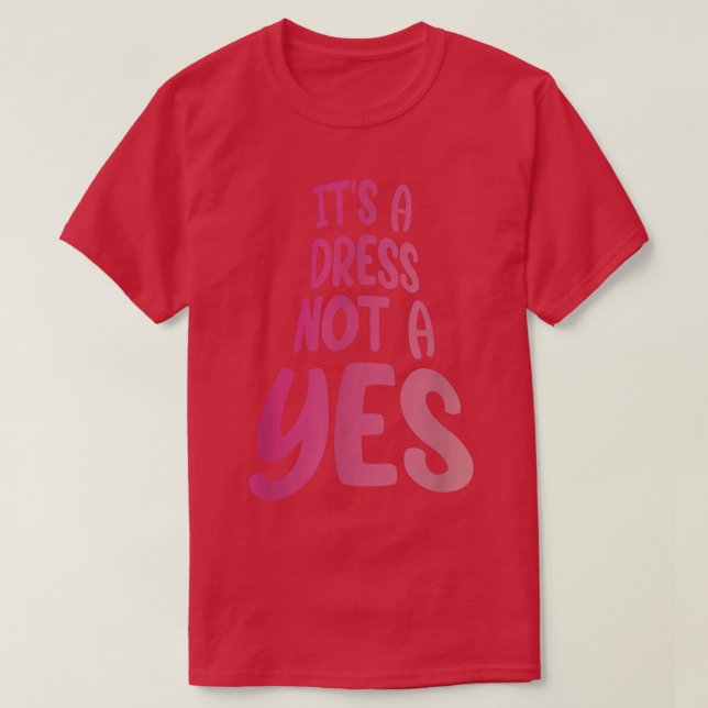 Dress Inte ja, feministisk feminism kvinnlig Gende T Shirt (Design framsida)