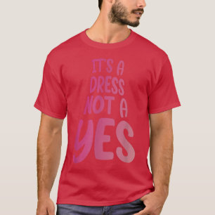 Dress Inte ja, feministisk feminism kvinnlig Gende T Shirt