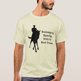 Dressage dansar med min bästa vän t shirt