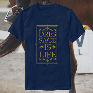 Dressage is life Horse Riding T Shirt