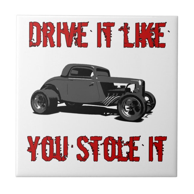 Drev stal det något liknande dig den - hot rod kakelplatta (Framsidan)