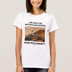 Drevet för Martian utforskning börjar kuriositet T Shirt