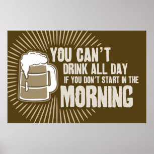 Drick aldrig mer om du inte börjar på morgonen poster