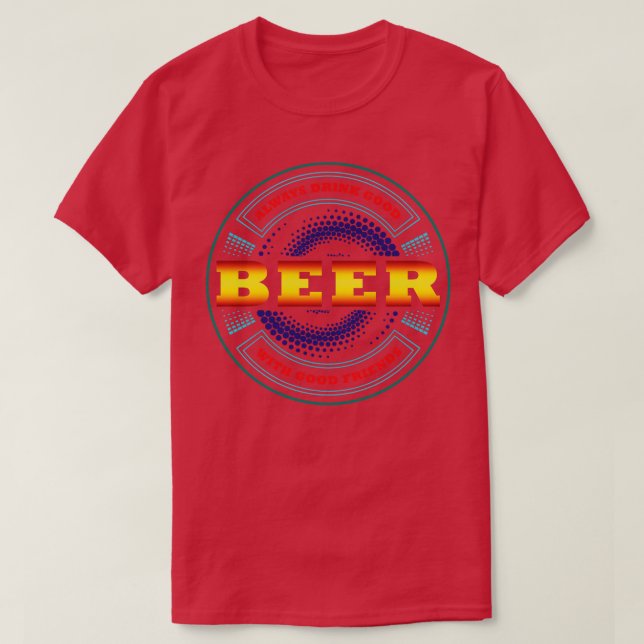 Drick alltid Bra öl med Bra vänner T Shirt (Design framsida)