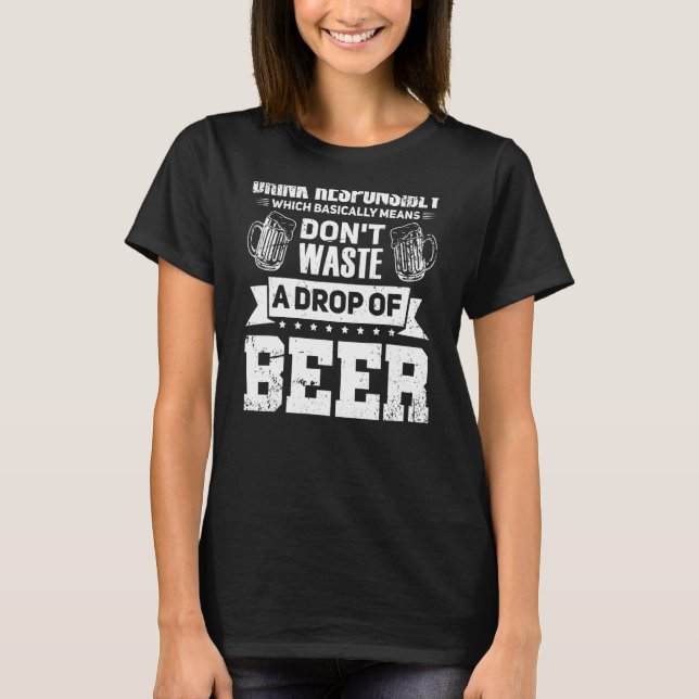 Drick ansvarsfullt Kall Beer Malt Drunk Cocktails  T Shirt (Framsida)