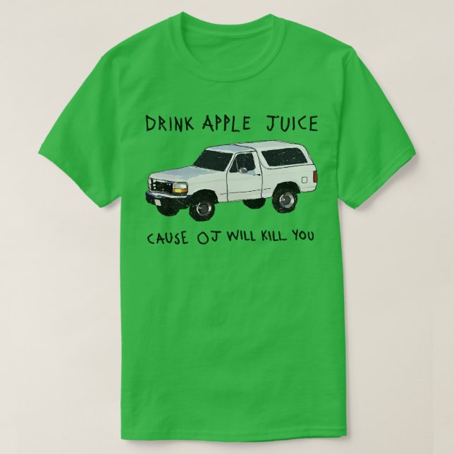 Drick Apple Juice, för det kommer att Döda dig. T Shirt (Design framsida)