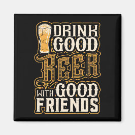 Drick Bra öl med Bra vänner Magnet