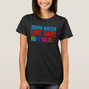 Drick den hårda rasismen i Vatten Kärlek T Shirt
