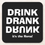 Drick Drunk - det är Rona! Svart Underlägg Papper Kvadrat<br><div class="desc">Drick Drunk och "det är Rona" på dessa tunga pappra underlägg. Vi visar vitt teckensnitt på svart bakgrund,  men du kan ändra det till valfri bakgrund färg,  valfritt teckensnitt,  valfritt teckensnitt färg.</div>