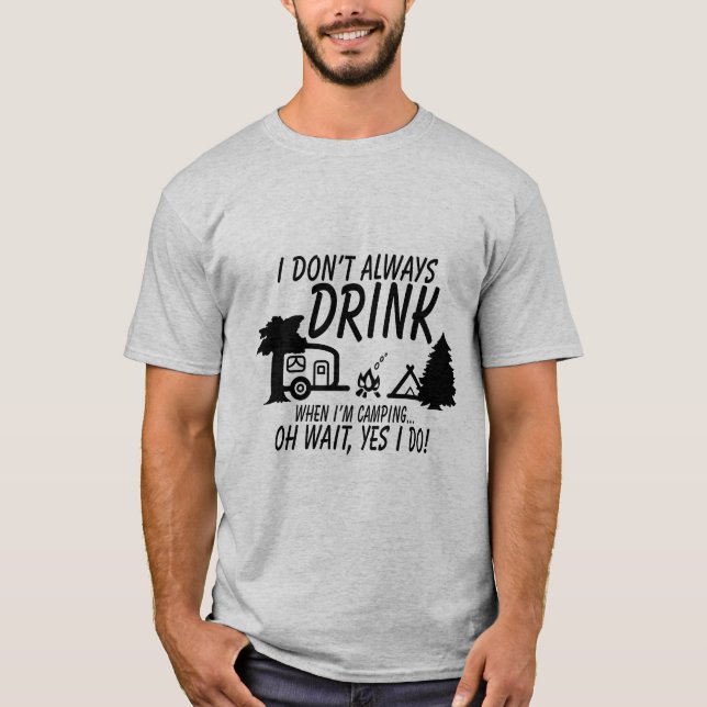 Drick inte alltid, ja, jag gör ju kul Camping Part T Shirt (Framsida)