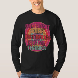 Drick inte bara droger för mig tack Vuxen H T Shirt