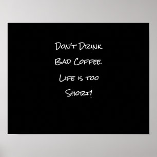 Drick inte Dåligt kaffe, svart och vitt Poster