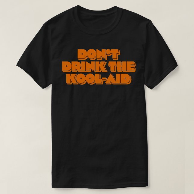 Drick inte KoolAid 1 T Shirt (Design framsida)