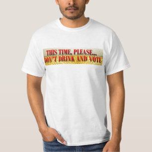 Drick inte och rösta tee shirt