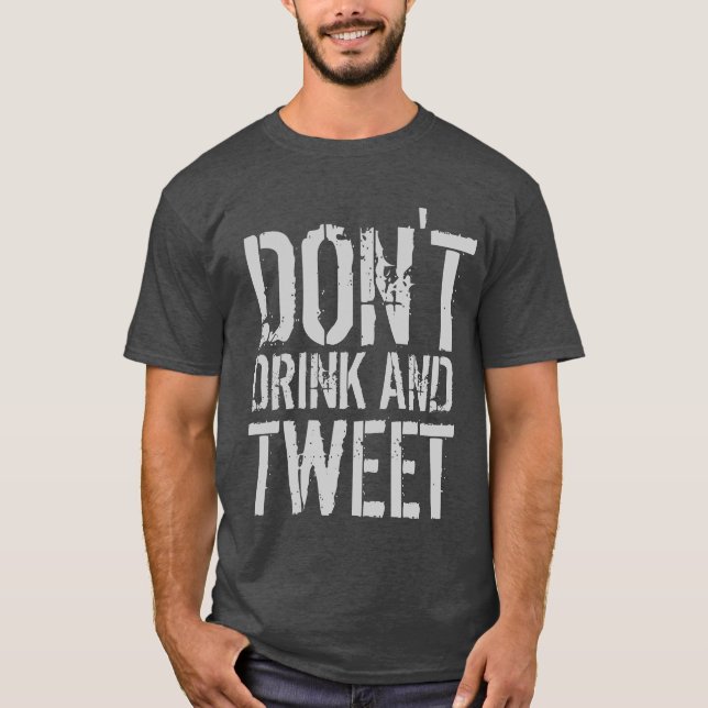 Drick inte och twittra Humor Tee Shirt (Framsida)