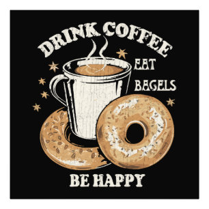 Drick kaffe ät bagels var glad fototryck