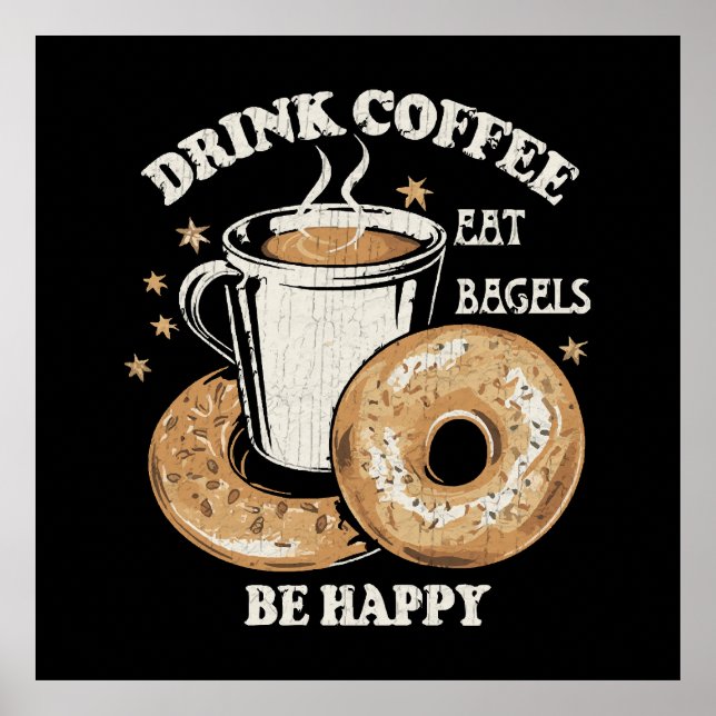 Drick kaffe ät bagels var glad poster (Framsidan)