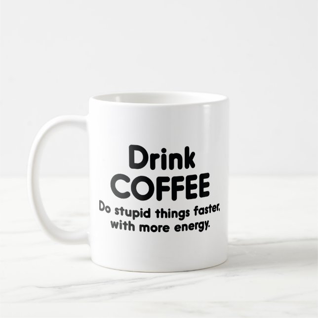 Drick kaffe : Gör dumma saker snabbare, med mer en Kaffemugg (Vänster)