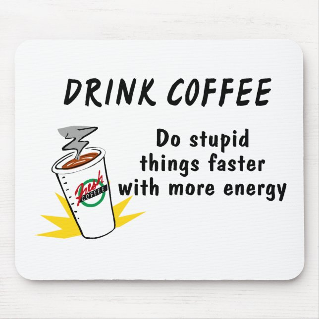 Drick kaffe gör Stupid Sak snabbare med.... Musmatta (Framsidan)