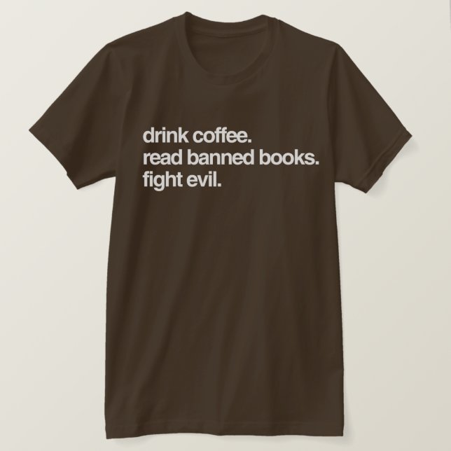 Drick kaffe. Läs förbjuden Bokar. Kamta ondskan. T Shirt (Design framsida)