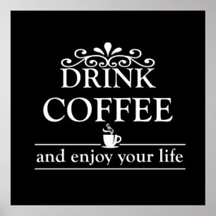 Drick kaffe och njut av ditt liv poster