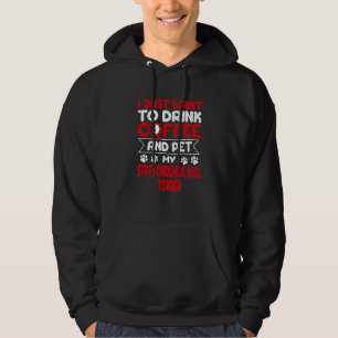 Drick kaffe och smeka min staffordshire bullterrie hoodie