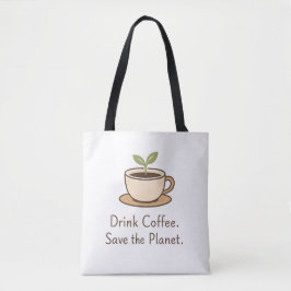 Drick kaffe. Rädda planeten. Minimalistisk eko-kaf Tygkasse