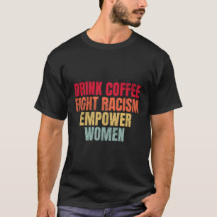 Drick kaffebekämpningen av rasism t shirt