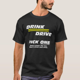 Drick. Kör. Plocka ett. Antifull körning T Shirt