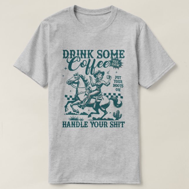 Drick lite kaffe, ta på dig dina stövlar, hantera t shirt (Design framsida)