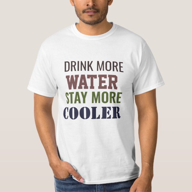 Drick mer vatten för att hålla dig svalare  t shirt (Framsida)