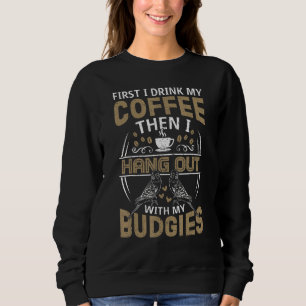 Drick min kaffe först och håll ut med mina budgier t shirt