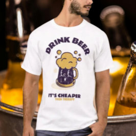 Drick öl Det är billigare än terapi T Shirt