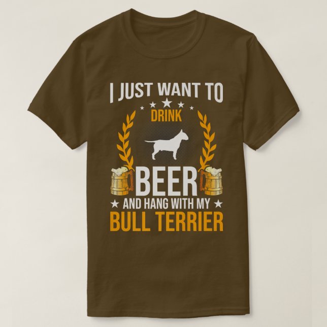 Drick öl och håll med min Bull Terrier Hund älskar T Shirt (Design framsida)