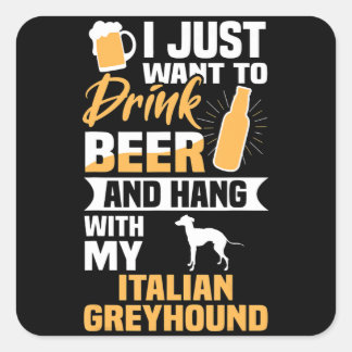 Drick öl och häng med min italienska greyhound hun fyrkantigt klistermärke