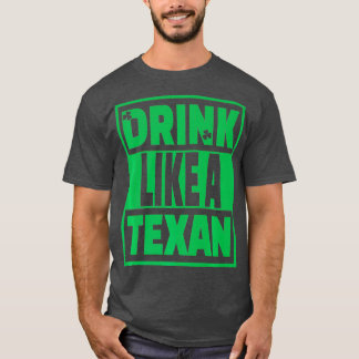 Drick som en Texan Texas St Patrick Day T Shirt
