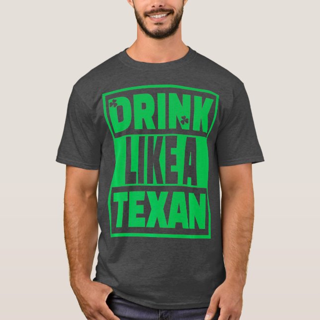 Drick som en Texan Texas St Patrick Day T Shirt (Framsida)