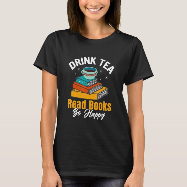 Drick Te Läs Böcker Var Glad Läsning Bok T Shirt (Framsida)
