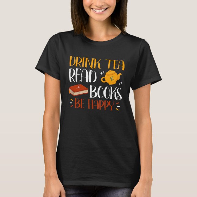 Drick tea Read Bokar BE Lycklig 26 T Shirt (Framsida)