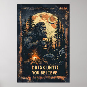 Drick tills du tror att Bigfoot Sasquatch öl Poster