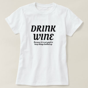 Drick Vin Bra till Behålla Sak med en underkant u T Shirt