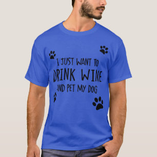 Drick Vin och ät min Hund T Shirt