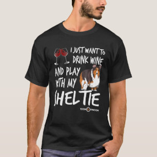 Drick vin och lek med min Sheltie Funny Sheltie T Shirt