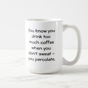 dricka för mycket kaffe & sippra kaffemugg