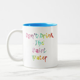 Dricka inte målavatten Två-Tonad mugg