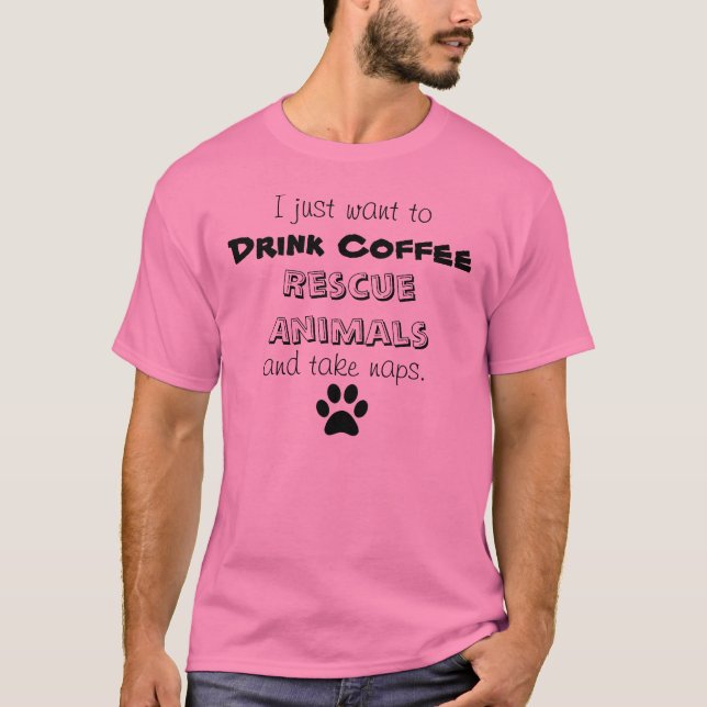 dricka kaffe, rädda djur, take ta sig en tupplur t-shirt (Framsida)