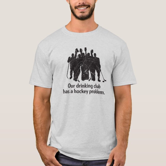 Dricka tshirten för klubbhockeyproblem tee shirt (Framsida)