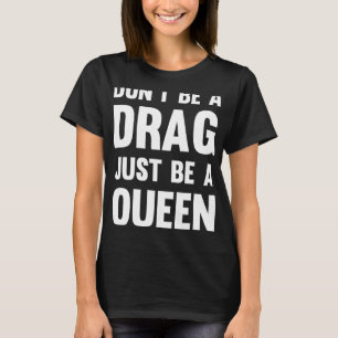 Drickdrottning, var bara en drottning. t shirt