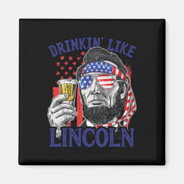 Dricker som Lincoln 4 juli Abraham Abe Amer Magnet (Framsidan)
